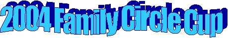 2004 Family Circle Cup